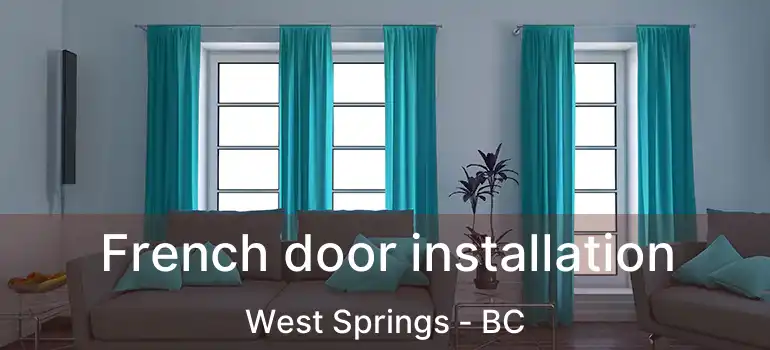  French door installation West Springs - BC