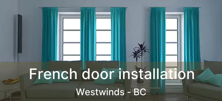  French door installation Westwinds - BC