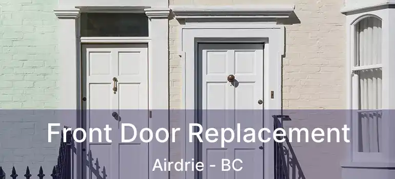  Front Door Replacement Airdrie - BC