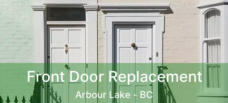 Front Door Replacement Arbour Lake - BC