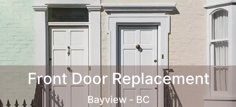  Front Door Replacement Bayview - BC