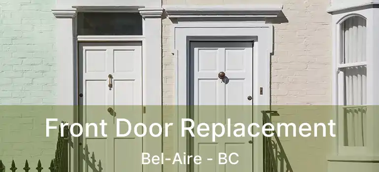  Front Door Replacement Bel-Aire - BC