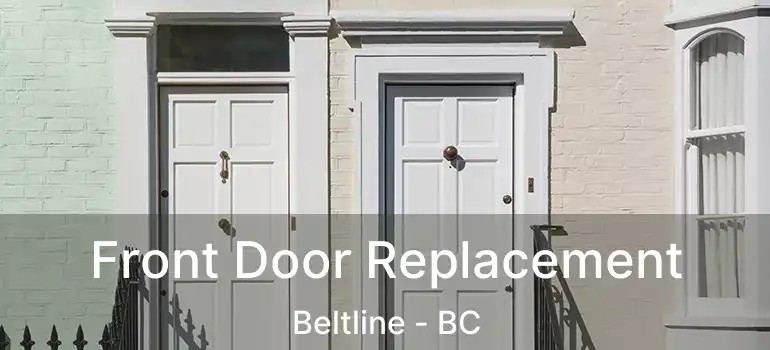  Front Door Replacement Beltline - BC