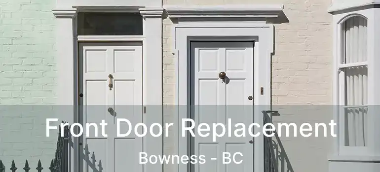  Front Door Replacement Bowness - BC