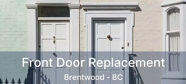  Front Door Replacement Brentwood - BC