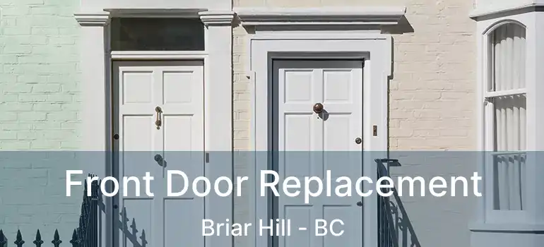  Front Door Replacement Briar Hill - BC