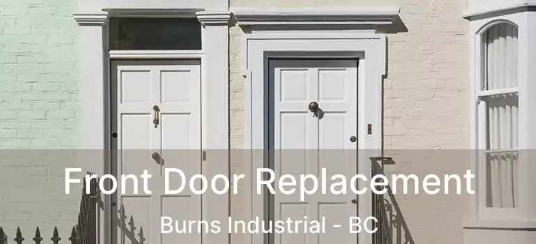 Front Door Replacement Burns Industrial - BC
