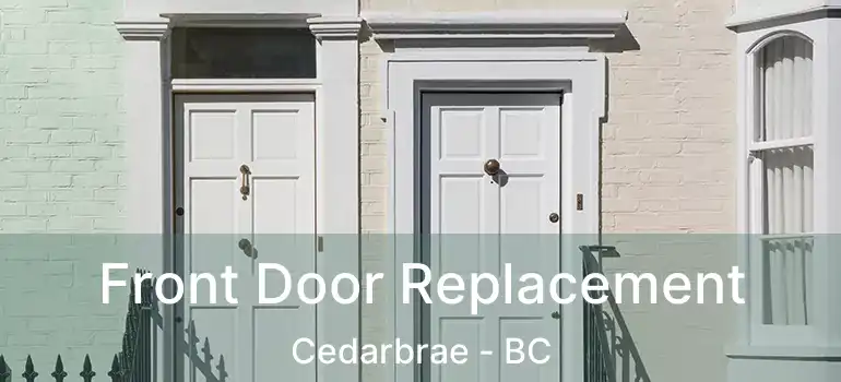 Front Door Replacement Cedarbrae - BC