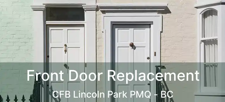  Front Door Replacement CFB Lincoln Park PMQ - BC