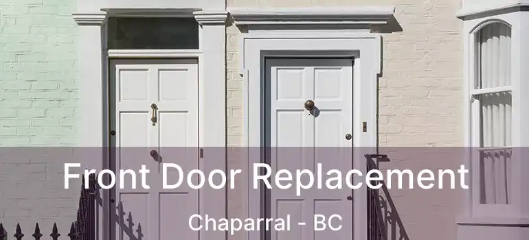  Front Door Replacement Chaparral - BC