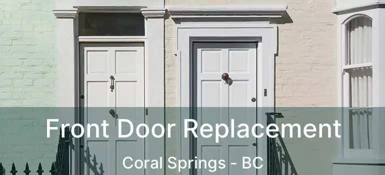  Front Door Replacement Coral Springs - BC