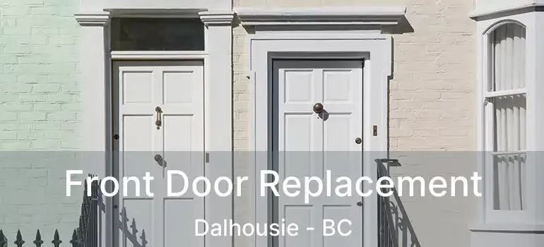  Front Door Replacement Dalhousie - BC
