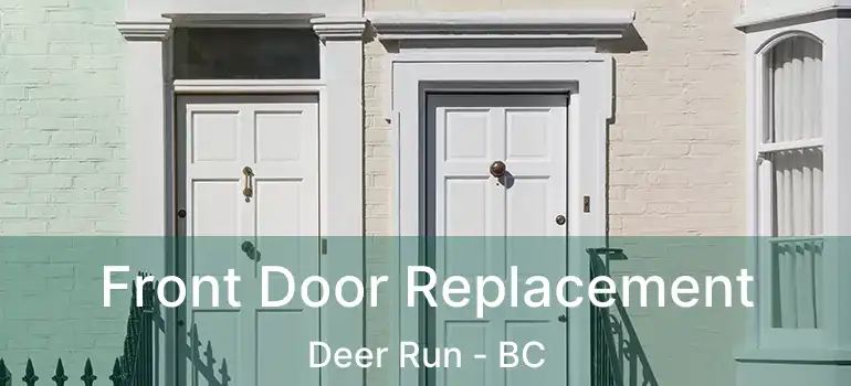  Front Door Replacement Deer Run - BC