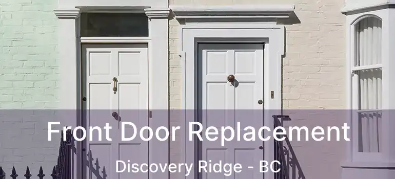  Front Door Replacement Discovery Ridge - BC