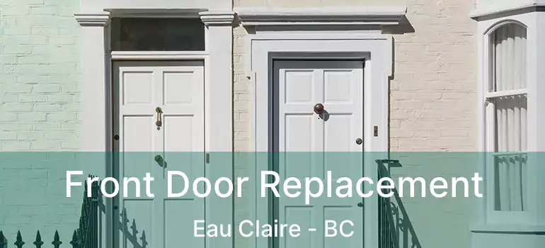  Front Door Replacement Eau Claire - BC