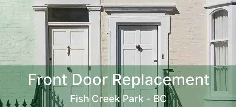  Front Door Replacement Fish Creek Park - BC