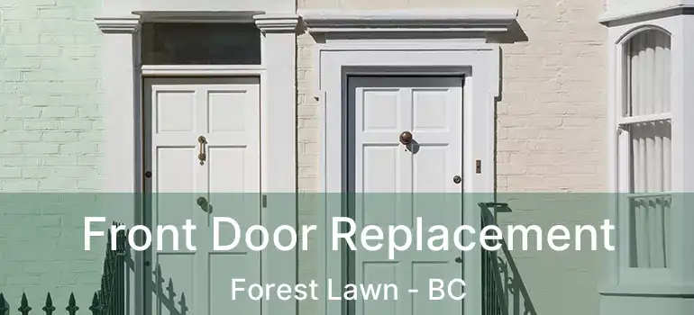  Front Door Replacement Forest Lawn - BC