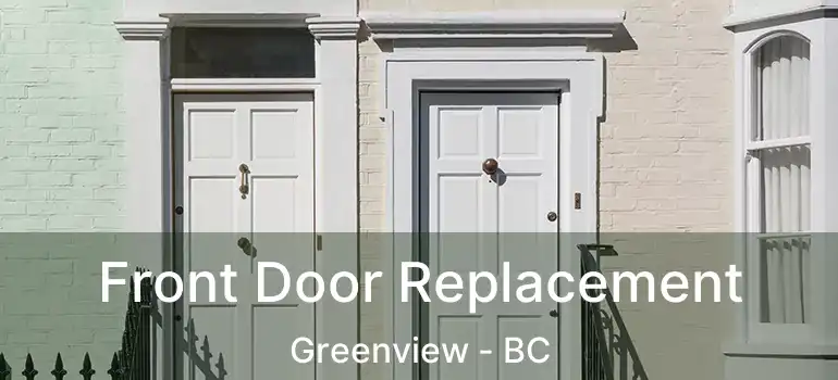  Front Door Replacement Greenview - BC