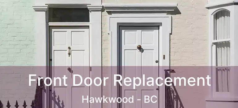  Front Door Replacement Hawkwood - BC