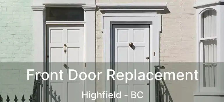  Front Door Replacement Highfield - BC