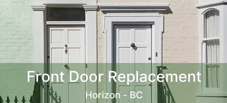  Front Door Replacement Horizon - BC
