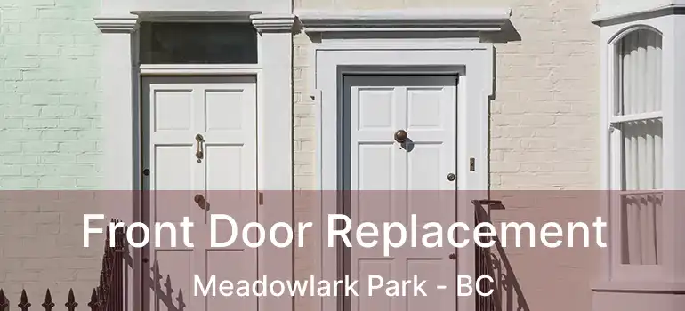  Front Door Replacement Meadowlark Park - BC