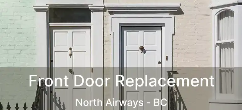  Front Door Replacement North Airways - BC