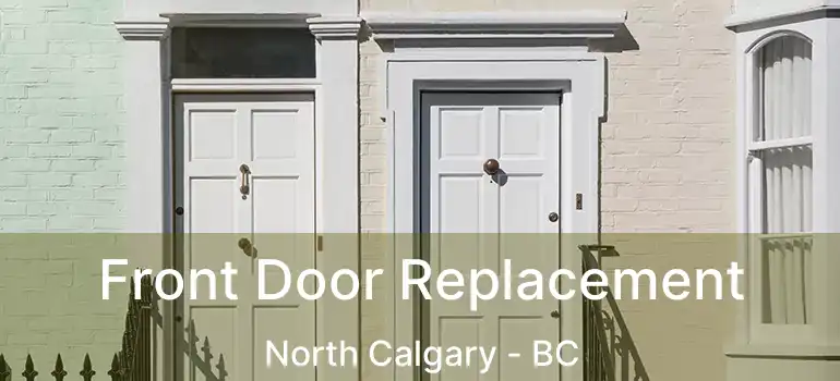  Front Door Replacement North Calgary - BC