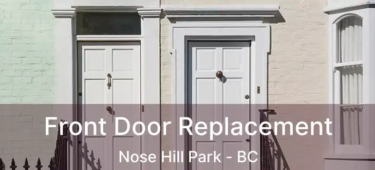  Front Door Replacement Nose Hill Park - BC