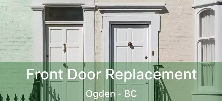  Front Door Replacement Ogden - BC