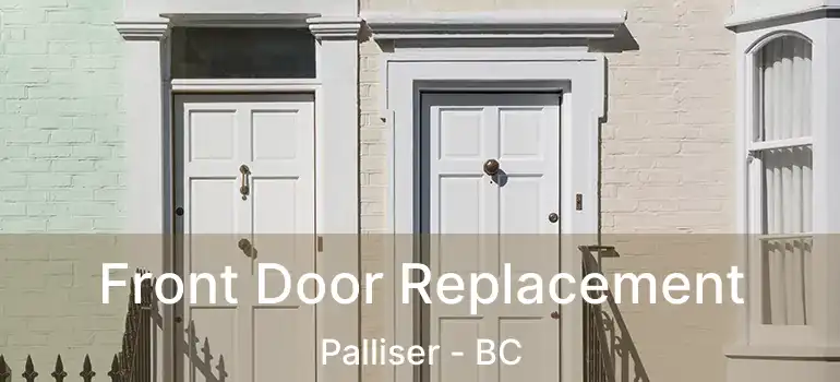  Front Door Replacement Palliser - BC
