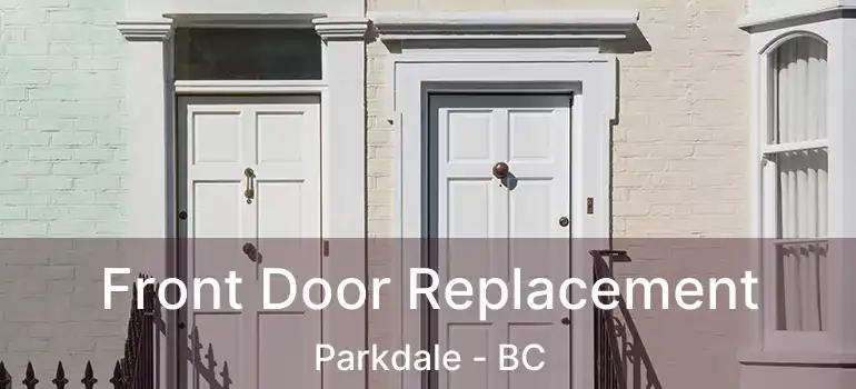  Front Door Replacement Parkdale - BC