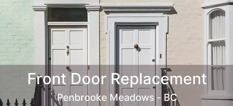  Front Door Replacement Penbrooke Meadows - BC