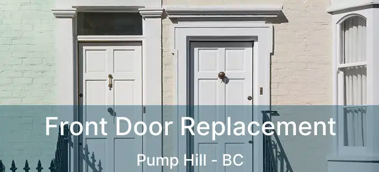  Front Door Replacement Pump Hill - BC