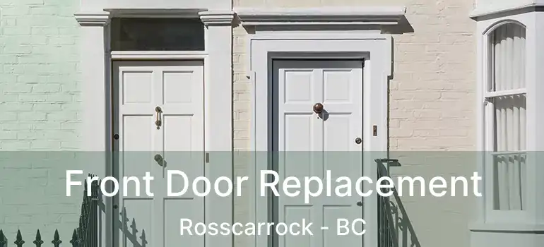  Front Door Replacement Rosscarrock - BC