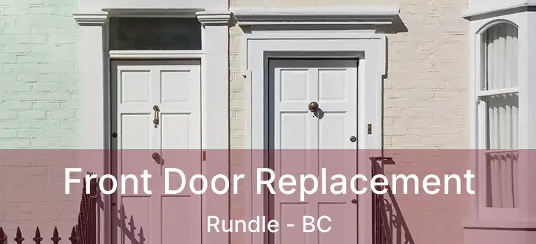  Front Door Replacement Rundle - BC