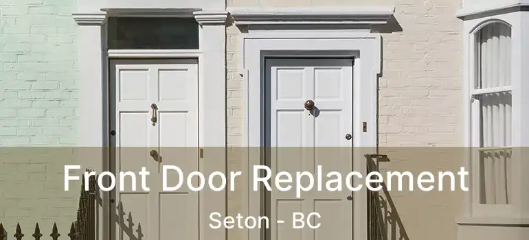  Front Door Replacement Seton - BC