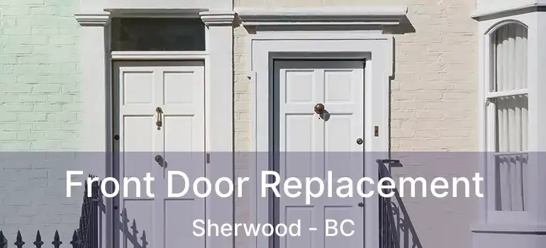  Front Door Replacement Sherwood - BC