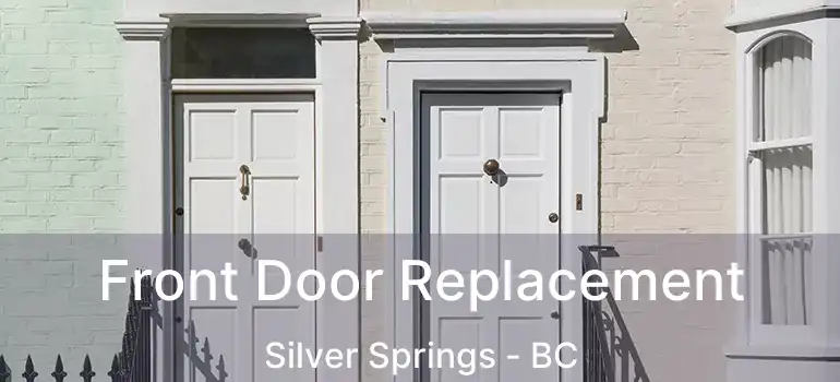  Front Door Replacement Silver Springs - BC