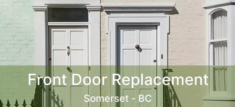  Front Door Replacement Somerset - BC