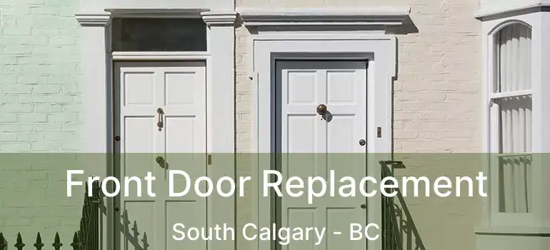  Front Door Replacement South Calgary - BC