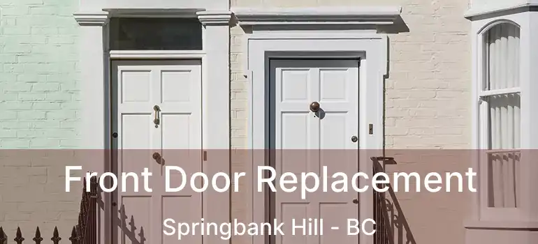  Front Door Replacement Springbank Hill - BC