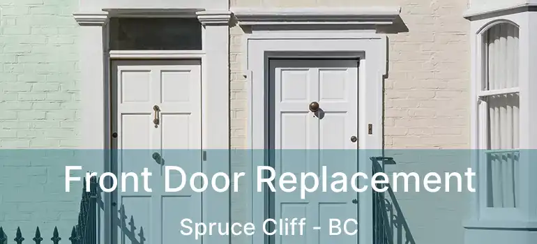  Front Door Replacement Spruce Cliff - BC