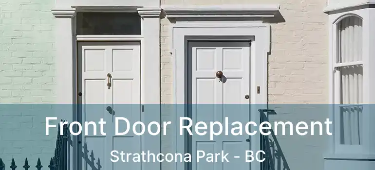  Front Door Replacement Strathcona Park - BC