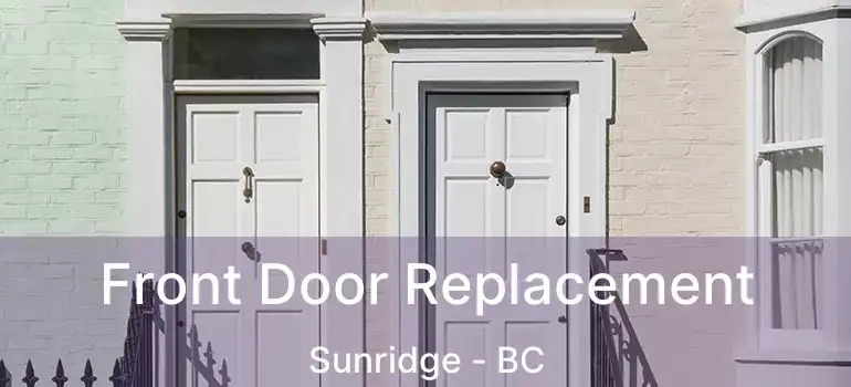  Front Door Replacement Sunridge - BC