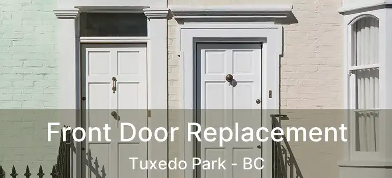  Front Door Replacement Tuxedo Park - BC