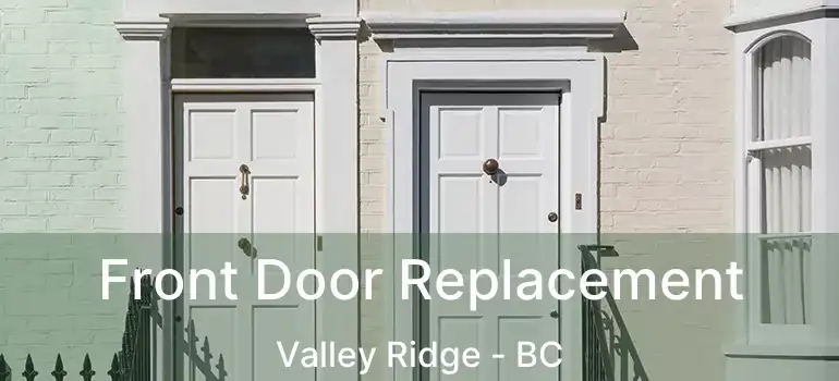  Front Door Replacement Valley Ridge - BC