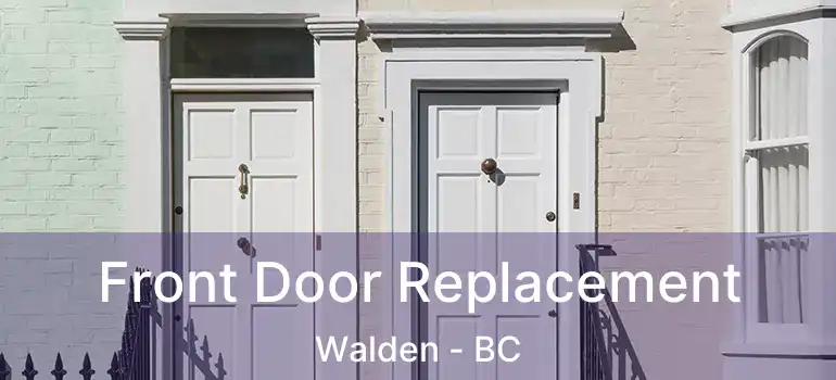  Front Door Replacement Walden - BC
