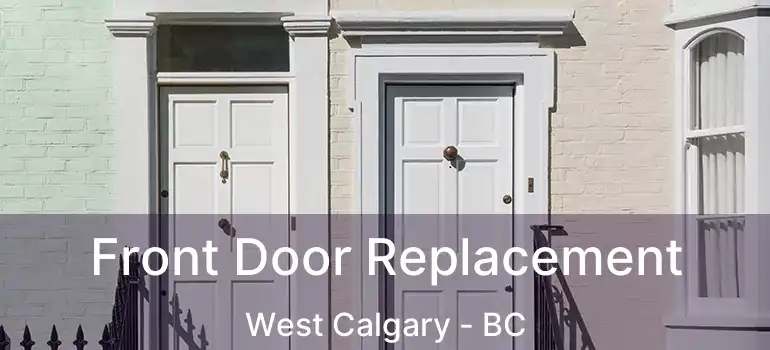  Front Door Replacement West Calgary - BC