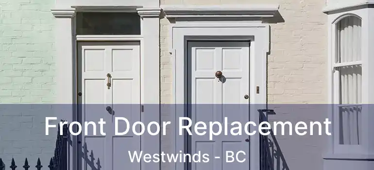  Front Door Replacement Westwinds - BC
